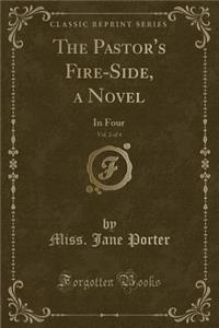 The Pastor's Fire-Side, a Novel, Vol. 2 of 4