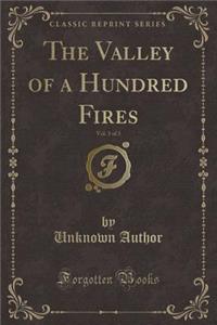 The Valley of a Hundred Fires, Vol. 3 of 3 (Classic Reprint)