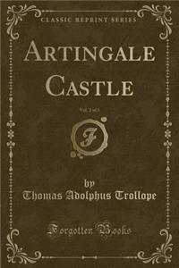 Artingale Castle, Vol. 2 of 3 (Classic Reprint)
