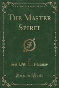 The Master Spirit (Classic Reprint)