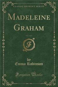 Madeleine Graham, Vol. 1 of 3 (Classic Reprint)