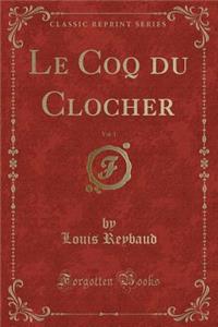 Le Coq Du Clocher, Vol. 1 (Classic Reprint)