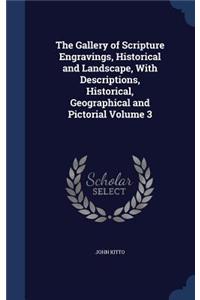 Gallery of Scripture Engravings, Historical and Landscape, With Descriptions, Historical, Geographical and Pictorial Volume 3