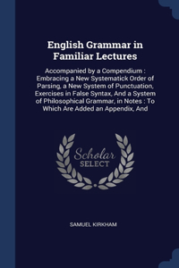 English Grammar in Familiar Lectures