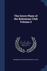 The Grove Plays of the Bohemian Club; Volume 2