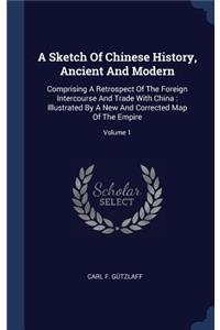 A Sketch Of Chinese History, Ancient And Modern