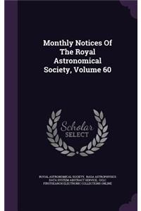 Monthly Notices of the Royal Astronomical Society, Volume 60