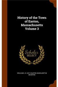 History of the Town of Easton, Massachusetts Volume 3