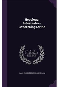 Hogology; Information Concerning Swine