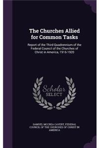 The Churches Allied for Common Tasks: Report of the Third Quadrennium of the Federal Council of the Churches of Christ in America, 1916-1920