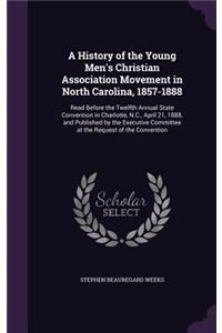 A History of the Young Men's Christian Association Movement in North Carolina, 1857-1888