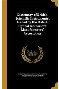 Dictionary of British Scientific Instruments, Issued by the British Optical Instrument Manufacturers' Association