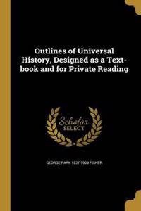 Outlines of Universal History, Designed as a Text-book and for Private Reading