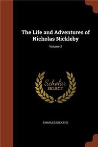 The Life and Adventures of Nicholas Nickleby; Volume 2