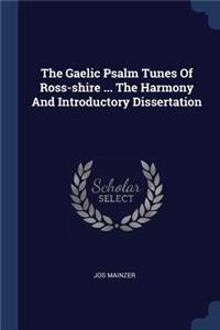 Gaelic Psalm Tunes Of Ross-shire ... The Harmony And Introductory Dissertation