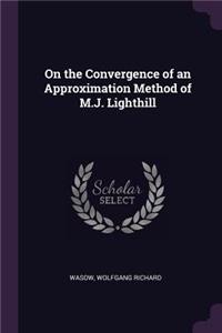 On the Convergence of an Approximation Method of M.J. Lighthill