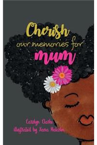 Cherish our memories for mum