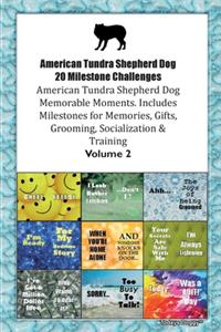 American Tundra Shepherd Dog 20 Milestone Challenges American Tundra Shepherd Dog Memorable Moments.Includes Milestones for Memories, Gifts, Grooming, Socialization & Training Volume 2