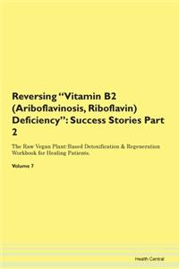 Reversing Vitamin B2 (Ariboflavinosis, Riboflavin) Deficiency