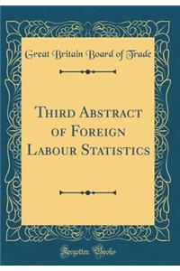 Third Abstract of Foreign Labour Statistics (Classic Reprint)