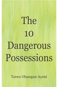 10 Dangerous Possessions