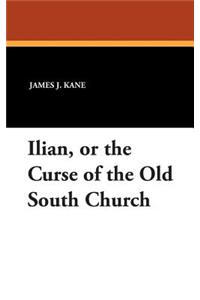 Ilian, or the Curse of the Old South Church