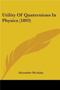 Utility Of Quaternions In Physics (1893)