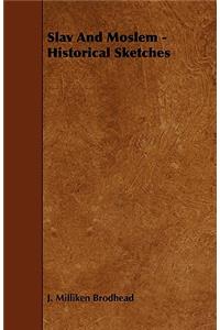 Slav And Moslem - Historical Sketches