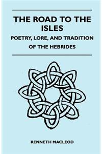 Road to the Isles - Poetry, Lore, and Tradition of the Hebrides