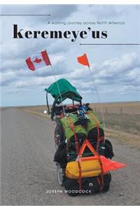 Keremeye'us - A Walking Journey Across North America