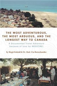 Most Adventurous, the Most Arduous, and the Longest Way to Canada