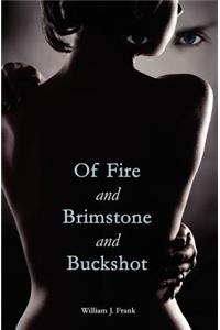 Of Fire and Brimstone and Buckshot