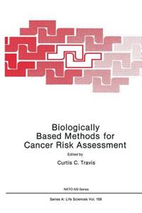 Biologically Based Methods for Cancer Risk Assessment