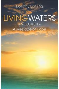 Living Waters Volume II; A Message of Hope