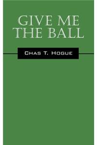 Give Me the Ball