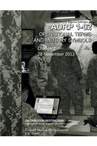 Army Doctrine Reference Publication ADRP 1-02 Operational Terms and Military Symbols Change 2 28 November 2012