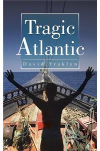 Tragic Atlantic