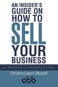 Insider's Guide on How to Sell Your Business
