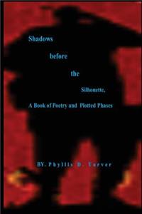 Shadows before the Silhouette, A Book of Poetry and Plotted Phases