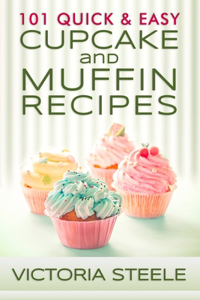 101 Quick & Easy Cupcake and Muffin Recipes