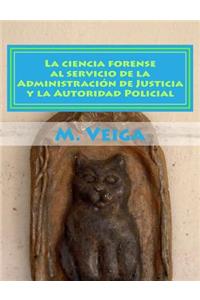 La ciencia forense al servicio de la Administración de Justicia y la Autoridad Policial