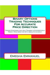 Binary Options Trading Techniques for Accurate Price Direction
