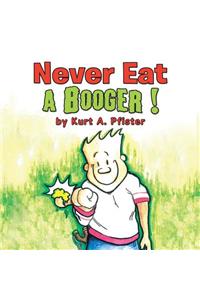 Never Eat a Booger !