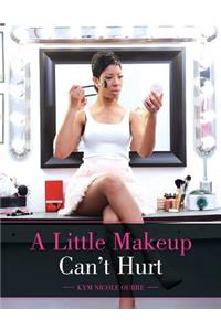 A Little Makeup Can't Hurt