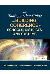 Taking Action Guide to Building Coherence in Schools, Districts, and Systems