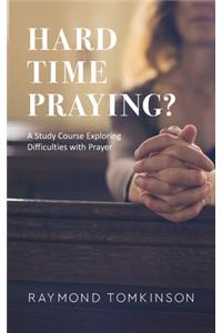 Hard Time Praying?