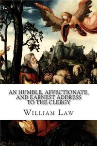 An Humble, Affectionate, and Earnest Address to the Clergy