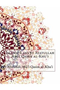 Islamic Laws by Ayatullah Abul Qasim al-Khu'i