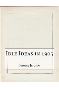 Idle Ideas in 1905