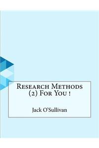 Research Methods (2) For You !